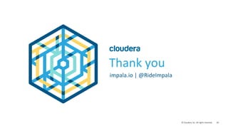 69© Cloudera, Inc. All rights reserved.
Query Tuning Basics – Storage Skew
• HDFS Block Placement Skew
• HDFS balances disk usage evenly across the whole cluster only. An individual
table (or partition)’s data could be clustered in a handful of nodes.
• If this happens, you’ll see that some nodes are busier (disk read and usually cpu
as well) than the others.
• This is inherent to HDFS: more pronounced if query data volume is tiny when
compared to the total storage capacity.
• By running a mixed workload that access data of a bigger set of tables, this type
of hdfs block placement skew usually even out.
 