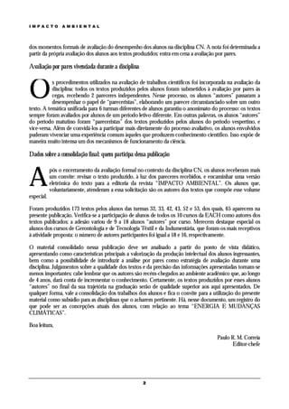 IMPACTO          AMBIENTAL




dos momentos formais de avaliação do desempenho dos alunos na disciplina CN. A nota foi determinada a
partir da própria avaliação dos alunos aos textos produzidos: entra em cena a avaliação por pares.

Avaliação por pares vivenciada durante a disciplina



O
           s procedimentos utilizados na avaliação de trabalhos científicos foi incorporada na avaliação da
           disciplina: todos os textos produzidos pelos alunos foram submetidos à avaliação por pares às
           cegas, recebendo 2 pareceres independentes. Nesse processo, os alunos “autores” passaram a
           desempenhar o papel de “pareceristas”, elaborando um parecer circunstanciado sobre um outro
texto. A temática unificada para 6 turmas diferentes de alunos garantiu o anonimato do processo: os textos
sempre foram avaliados por alunos de um período letivo diferente. Em outras palavras, os alunos “autores”
do período matutino foram “pareceristas” dos textos produzidos pelos alunos do período vespertino, e
vice-versa. Além de convidá-los a participar mais diretamente do processo avaliativo, os alunos envolvidos
puderam vivenciar uma experiência comum àqueles que produzem conhecimento científico. Isso expõe de
maneira muito intensa um dos mecanismos de funcionamento da ciência.

Dados sobre a consolidação final: quem participa dessa publicação



A
            pós o encerramento da avaliação formal no contexto da disciplina CN, os alunos receberam mais
            um convite: revisar o texto produzido, à luz dos pareceres recebidos, e encaminhar uma versão
            eletrônica do texto para a editoria da revista “IMPACTO AMBIENTAL”. Os alunos que,
            voluntariamente, atenderam a essa solicitação são os autores dos textos que compõe esse volume
especial.

Foram produzidos 173 textos pelos alunos das turmas 32, 33, 42, 43, 52 e 53, dos quais, 65 aparecem na
presente publicação. Verifica-se a participação de alunos de todos os 10 cursos da EACH como autores dos
textos publicados: a adesão variou de 9 a 18 alunos “autores” por curso. Merecem destaque especial os
alunos dos cursos de Gerontologia e de Tecnologia Têxtil e da Indumentária, que foram os mais receptivos
à atividade proposta: o número de autores participantes foi igual a 18 e 16, respectivamente.

O material consolidado nessa publicação deve ser analisado a partir do ponto de vista didático,
apresentando como características principais a valorização da produção intelectual dos alunos ingressantes,
bem como a possibilidade de introduzir a análise por pares como estratégia de avaliação durante uma
disciplina. Julgamentos sobre a qualidade dos textos e da precisão das informações apresentadas tornam-se
menos importantes: cabe lembrar que os autores são recém-chegados ao ambiente acadêmico que, ao longo
de 4 anos, dará conta de incrementar o conhecimento. Certamente, os textos produzidos por esses alunos
“autores” no final da sua trajetória na graduação serão de qualidade superior aos aqui apresentados. De
qualquer forma, vale a consolidação dos trabalhos dos alunos e fica o convite para a utilização do presente
material como subsídio para as disciplinas que o acharem pertinente. Há, nesse documento, um registro do
que pode ser as concepções atuais dos alunos, com relação ao tema “ENERGIA E MUDANÇAS
CLIMÁTICAS”.

Boa leitura,

                                                                                       Paulo R. M. Correia
                                                                                             Editor-chefe




                                                      2
 