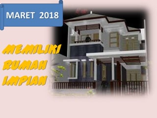 MARET 2018

MEMILIKI
RUMAH
IMPIAN

 