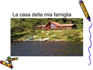 La casa della mia famiglia 