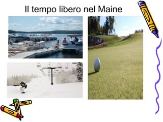 Il tempo libero nel Maine 