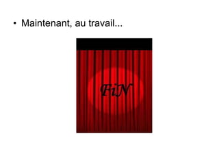 Maintenant, au travail... 