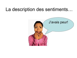 La description des sentiments… J’avais peur! 