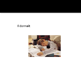 Il dormait
 