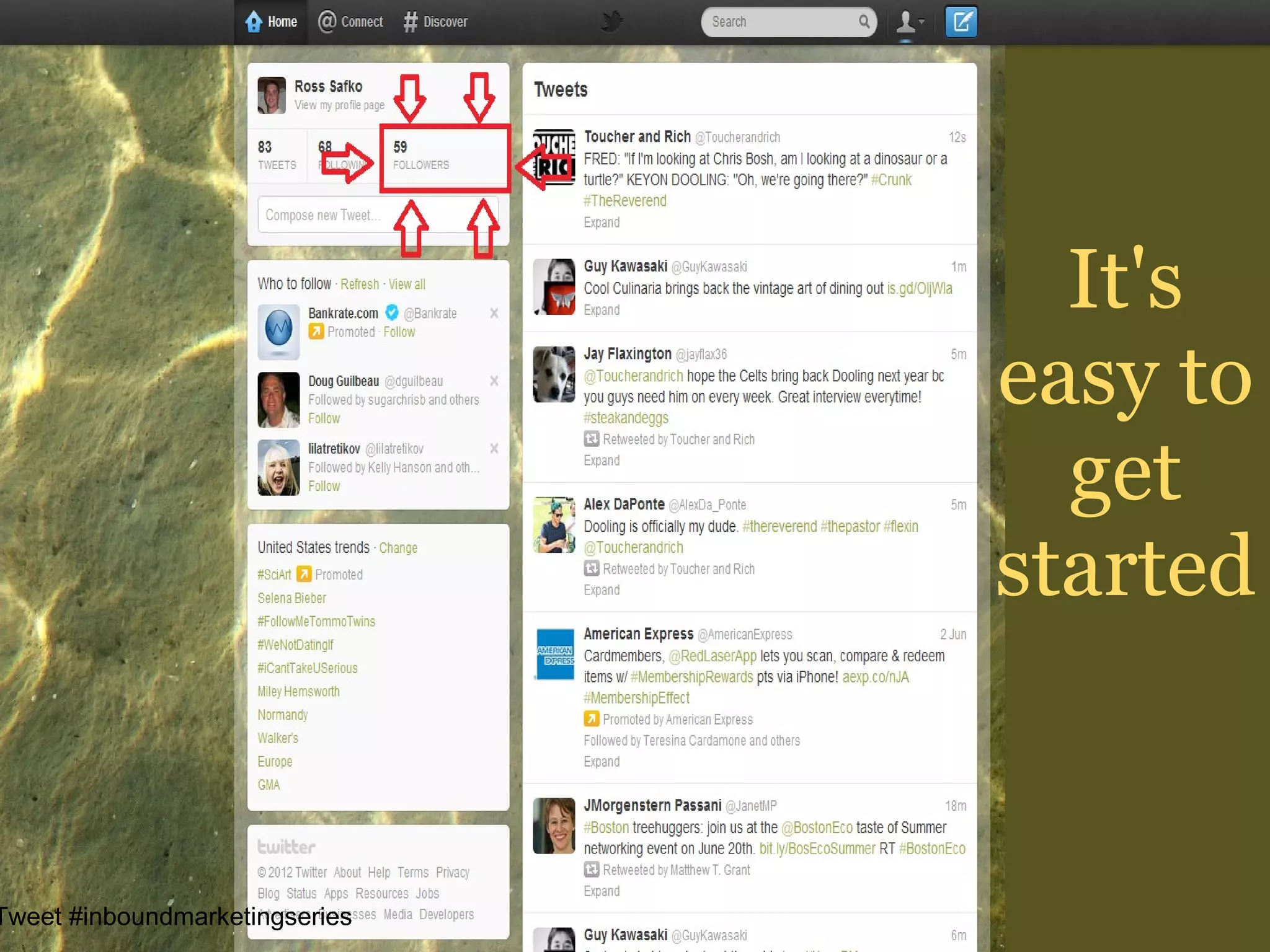It's
                                easy to
                                  get
                                started


Tweet #inboundmarketingseries
 