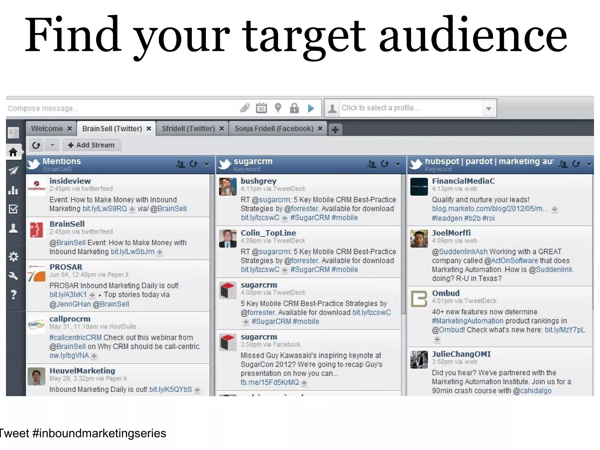 Find your target audience




Tweet #inboundmarketingseries
 