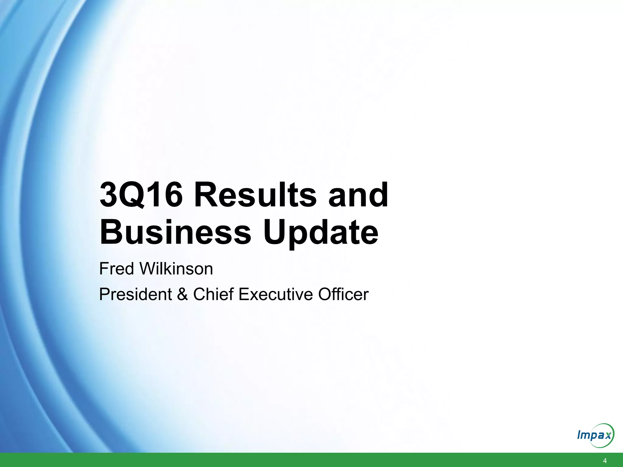 44
3Q16 Results and
Business Update
Fred Wilkinson
President & Chief Executive Officer
 