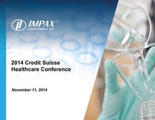 2014 Credit Suisse Healthcare Conference 
November 11, 2014  