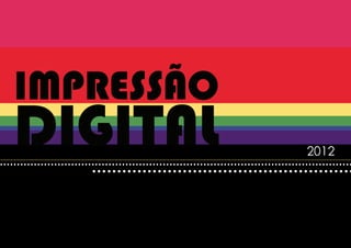 IMPRESSÃO
DIGITAL     2012
 