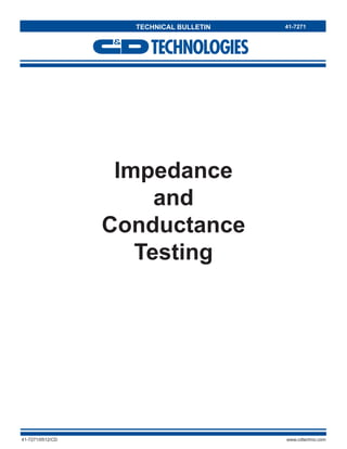 Impedance
and
Conductance
Testing
41-7271
TECHNICAL BULLETIN
41-7271/0512/CD www.cdtechno.com
 