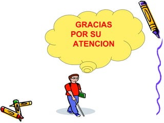 GRACIAS  POR SU  ATENCION 