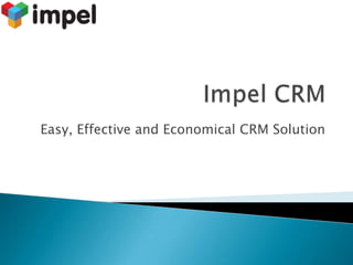 Easy, Effective and Economical CRM Solution
 
