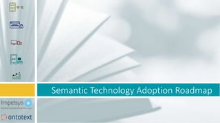 Semantic Technology Adoption Roadmap
 