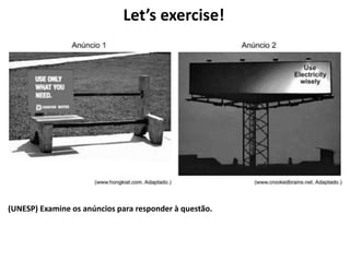 Let’s exercise!
(UNESP) Examine os anúncios para responder à questão.
 