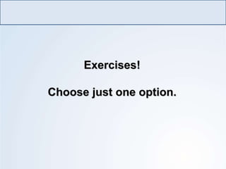 Exercises!
Choose just one option.
LÍNGUA INGLESA, Ensino Fundamental, 6º ano
Imperative Form
 