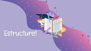 Estructure!
 
