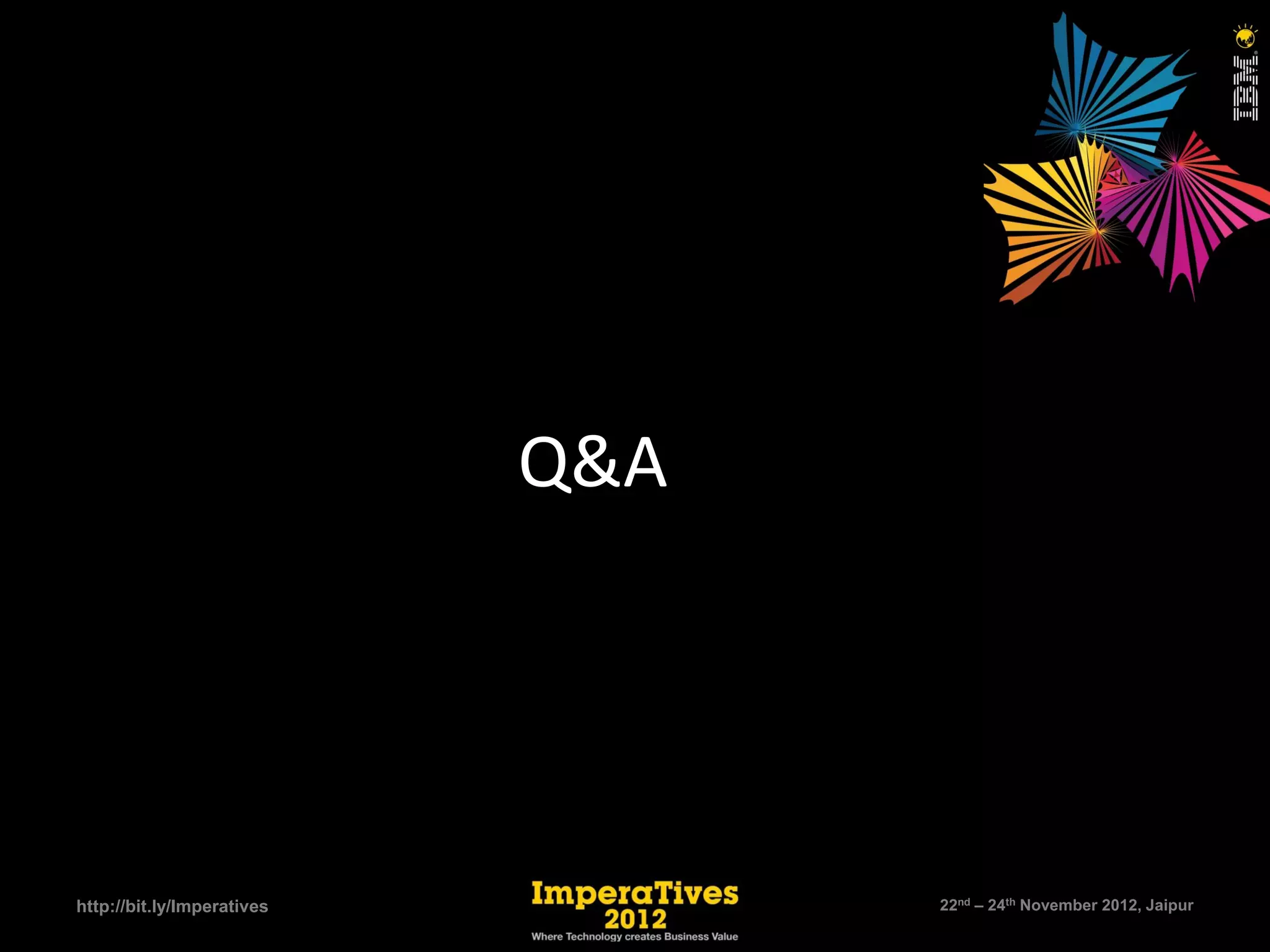 Q&A




http://bit.ly/Imperatives         22nd – 24th November 2012, Jaipur
 