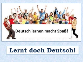 IMPERATIV
Ihr lernt Deutsch.
Ihr lernt Deutsch!
Lernt doch Deutsch!
 