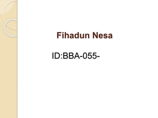 Fihadun Nesa 
ID:BBA-055- 
 