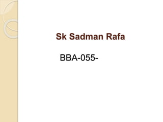 Sk Sadman Rafa 
BBA-055- 
 