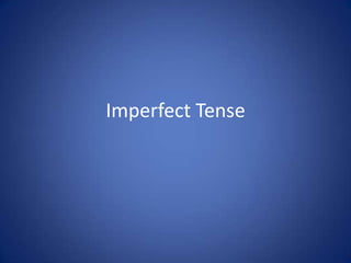 Imperfect Tense
 