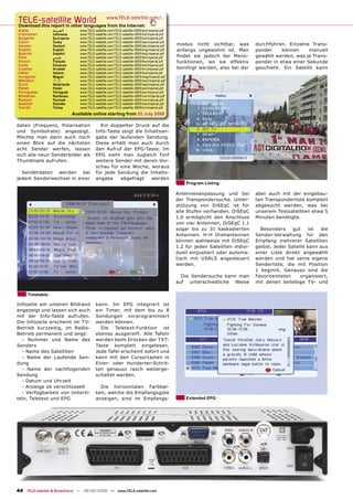 TELE-satellite World                               www.TELE-satellite.com/...
Download this report in other languages from the Internet:
Arabic           ‫ﺍﻟﻌﺮﺑﻴﺔ‬         www.TELE-satellite.com/TELE-satellite-0809/ara/imperial.pdf
Indonesian       Indonesia       www.TELE-satellite.com/TELE-satellite-0809/bid/imperial.pdf
Bulgarian        Български       www.TELE-satellite.com/TELE-satellite-0809/bul/imperial.pdf
Czech            Česky           www.TELE-satellite.com/TELE-satellite-0809/ces/imperial.pdf
German           Deutsch         www.TELE-satellite.com/TELE-satellite-0809/deu/imperial.pdf   modus nicht sichtbar, was          durchführen. Einzelne Trans-
English          English         www.TELE-satellite.com/TELE-satellite-0809/eng/imperial.pdf   anfangs ungewohnt ist. Man         ponder     können     manuell
Spanish          Español         www.TELE-satellite.com/TELE-satellite-0809/esp/imperial.pdf
Farsi            ‫ﻓﺎﺭﺳﻲ‬           www.TELE-satellite.com/TELE-satellite-0809/far/imperial.pdf   ﬁndet sie jedoch bei Menü-         gewählt werden, was je Trans-
French           Français        www.TELE-satellite.com/TELE-satellite-0809/fra/imperial.pdf   funktionen, wo sie effektiv        ponder in etwa einer Sekunde
Greek            Ελληνικά        www.TELE-satellite.com/TELE-satellite-0809/hel/imperial.pdf
Croatian         Hrvatski        www.TELE-satellite.com/TELE-satellite-0809/hrv/imperial.pdf   benötigt werden, also bei der      geschieht. Ein Satellit kann
Italian          Italiano        www.TELE-satellite.com/TELE-satellite-0809/ita/imperial.pdf
Hungarian        Magyar          www.TELE-satellite.com/TELE-satellite-0809/mag/imperial.pdf
Mandarin         中文              www.TELE-satellite.com/TELE-satellite-0809/man/imperial.pdf
Dutch            Nederlands      www.TELE-satellite.com/TELE-satellite-0809/ned/imperial.pdf
Polish           Polski          www.TELE-satellite.com/TELE-satellite-0809/pol/imperial.pdf
Portuguese       Português       www.TELE-satellite.com/TELE-satellite-0809/por/imperial.pdf
Romanian         Românesc        www.TELE-satellite.com/TELE-satellite-0809/rom/imperial.pdf
Russian          Русский         www.TELE-satellite.com/TELE-satellite-0809/rus/imperial.pdf
Swedish          Svenska         www.TELE-satellite.com/TELE-satellite-0809/sve/imperial.pdf
Turkish          Türkçe          www.TELE-satellite.com/TELE-satellite-0809/tur/imperial.pdf
                              Available online starting from 25 July 2008

daten (Frequenz, Polarisation                Ein doppelter Druck auf die
und Symbolrate) angezeigt.                 Info-Taste zeigt die Inhaltsan-
Möchte man dann auch noch                  gabe der laufenden Sendung.
einen Blick auf die nächsten               Diese erhält man auch durch
acht Sender werfen, lassen                 den Aufruf der EPG-Taste. Im
sich alle neun Senderbilder als            EPG sieht man zugleich fünf
Thumbnails aufrufen.                       weitere Sender mit deren Vor-
                                           schau für eine Woche, woraus
  Senderdaten werden bei                   für jede Sendung die Inhalts-
jedem Senderwechsel in einer               angabe    abgefragt     werden
                                                                                                   Program Listing

                                                                                               Antennenanpassung und bei          aber auch mit der eingebau-
                                                                                               der Transpondersuche. Unter-       ten Transponderliste komplett
                                                                                               stützung von DiSEqC ist für        abgesucht werden, was bei
                                                                                               alle Stufen vorhanden. DiSEqC      unserem Testsatelliten etwa 5
                                                                                               1.0 ermöglicht den Anschluss       Minuten benötigte.
                                                                                               von vier Antennen, DiSEqC 1.1
                                                                                               sogar bis zu 31 kaskadierten         Besonders     gut     ist die
                                                                                               Antennen. H-H Drehantennen         Sender-Verwaltung für den
                                                                                               können wahlweise mit DiSEqC        Empfang mehrerer Satelliten
                                                                                               1.2 für jeden Satelliten indivi-   gelöst. Jeder Satellit kann aus
                                                                                               duell einjustiert oder automa-     einer Liste direkt angewählt
                                                                                               tisch mit USALS angesteuert        werden und hat seine eigene
                                                                                               werden.                            Senderliste, die mit Position
                                                                                                                                  1 beginnt. Genauso sind die
                                                                                                 Die Sendersuche kann man         Favoritenlisten    organisiert,
                                                                                               auf unterschiedliche Weise         mit denen beliebige TV- und

     Timetable

Infozeile am unteren Bildrand              kann. Im EPG integriert ist
angezeigt und lassen sich auch             ein Timer, mit dem bis zu 8
mit der Info-Taste aufrufen.               Sendungen vorprogrammiert
Die Infozeile erscheint im TV-             werden können.
Betrieb kurzzeitig, im Radio-                Die Teletext-Funktion ist
Betrieb permanent und zeigt:               ebenso ausgereift. Alle Tafeln
  - Nummer und Name des                    werden beim Drücken der TXT-
Senders                                    Taste komplett eingelesen.
  - Name des Satelliten                    Jede Tafel erscheint sofort und
  - Name der Laufende Sen-                 kann mit den Cursortasten in
dung                                       Einer- oder Hunderter-Schrit-
  - Name der nachfolgenden                 ten genauso rasch weiterge-
Sendung                                    schaltet werden.
  - Datum und Uhrzeit
  - Anzeige ob verschlüsselt                 Die horizontalen Farbbal-
  - Verfügbarkeit von Unterti-             ken, welche die Empfangsgüte
teln, Teletext und EPG                     anzeigen, sind im Empfangs-                             Extended EPG




44 TELE-satellite & Broadband — 08-09/2008 — www.TELE-satellite.com
 