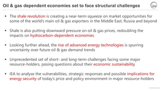 © OECD/IEA 2018
Oil & gas dependent economies set to face structural challenges
 The shale revolution is creating a near-...