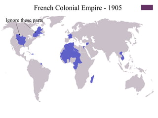 French Colonial Empire - 1905
Ignore these parts
 