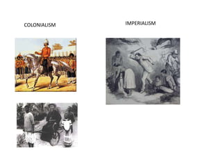 COLONIALISM IMPERIALISM
 