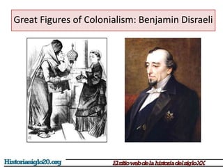 Great Figures of Colonialism: Benjamin Disraeli 
 