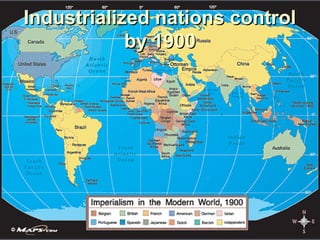 Industrialized nations controlIndustrialized nations control
by 1900by 1900
 