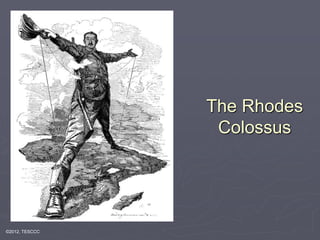 The Rhodes
Colossus
©2012, TESCCC
 