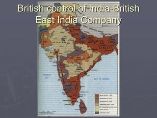British control of India-British
East India Company
 
