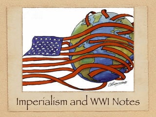 Imperialism and WW1 Notes
 