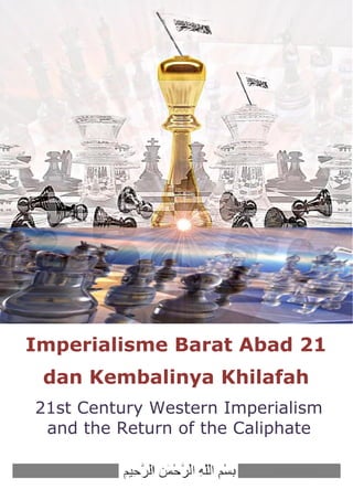 Imperialisme Barat Abad 21
dan Kembalinya Khilafah
_______________________________++++___
21st Century Western Imperialism
and the Return of the Caliphate
 