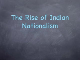 The Rise of Indian Nationalism 