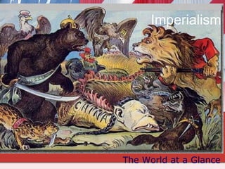 Imperialism

The World at a Glance

 