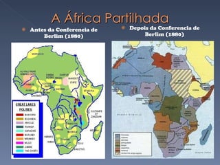 Antes da Conferencia de Berlim (1880) Depois da Conferencia de Berlim (1880) 