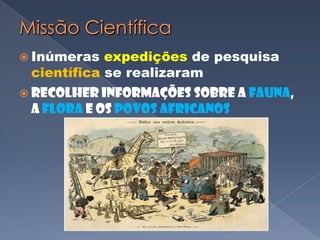 Missão CivilizatóriaE caberia aos povos “evoluídos” levar sua cultura aos mais “primitivos”Era o “Fardo do homem branco”