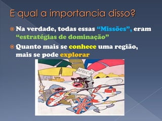 Missão ReligiosaIntensificação das ações missionárias na ÁfricaObjetivo: converter e doutrinar as populações 