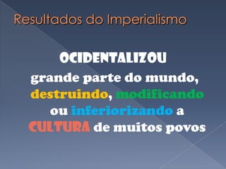 Assim, expansão não só era boa, mas que era óbvia ("manifesto") e inevitável ("destino")O Imperialismo Norte-AmericanoNao houve anexações territoriaisInfluencia EconômicaPós-1945 – Influencia Cultural