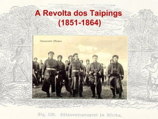 A Revolta dos Taipings  (1851-1864) 