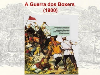 A Guerra dos Boxers  (1900) 