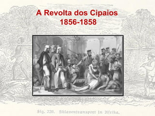 A Revolta dos Cipaios  1856-1858 