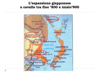 L’espansione giapponese
a cavallo tra fine ‘800 e inizio‘900
 