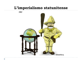 L’imperialismo statunitense
 