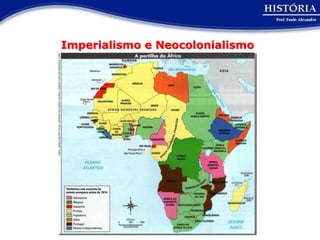 Imperialismo e Neocolonialismo
 
