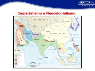 Imperialismo e Neocolonialismo
 