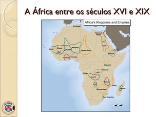 A África entre os séculos XVI e XIX
 