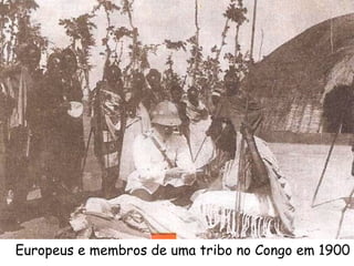 Europeus e membros de uma tribo no Congo em 1900

 